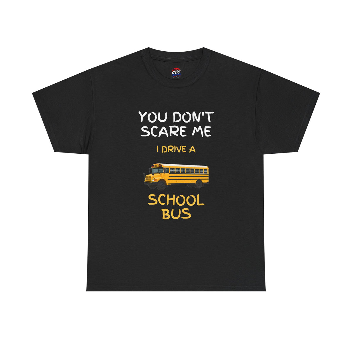 "You Don't Scare Me I Drive a School Bus" Tee
