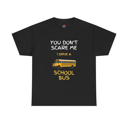 "You Don't Scare Me I Drive a School Bus" Tee