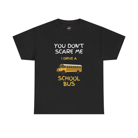 "You Don't Scare Me I Drive a School Bus" Tee