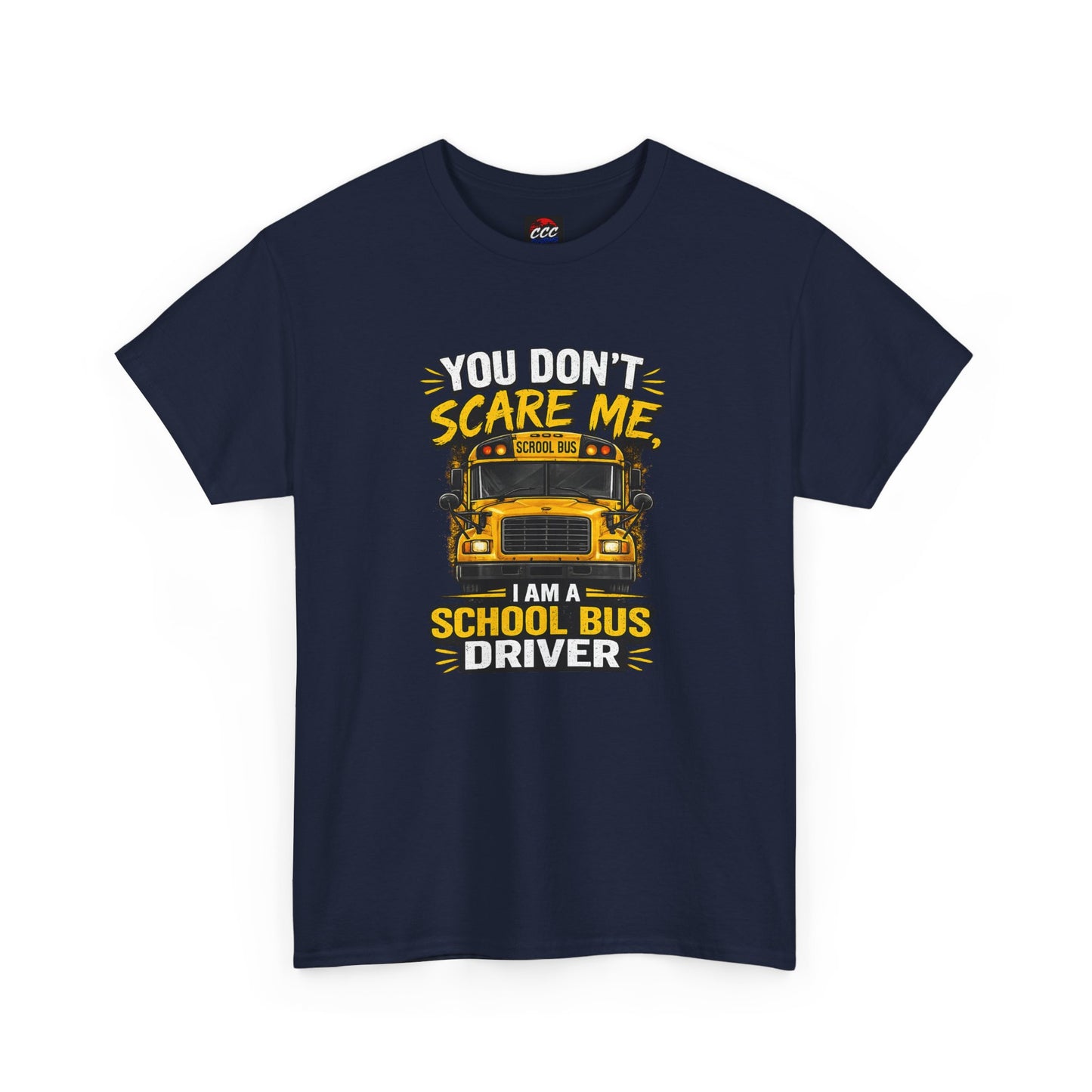 You Don't Scare Me — I’m a School Bus Driver T-Shirt