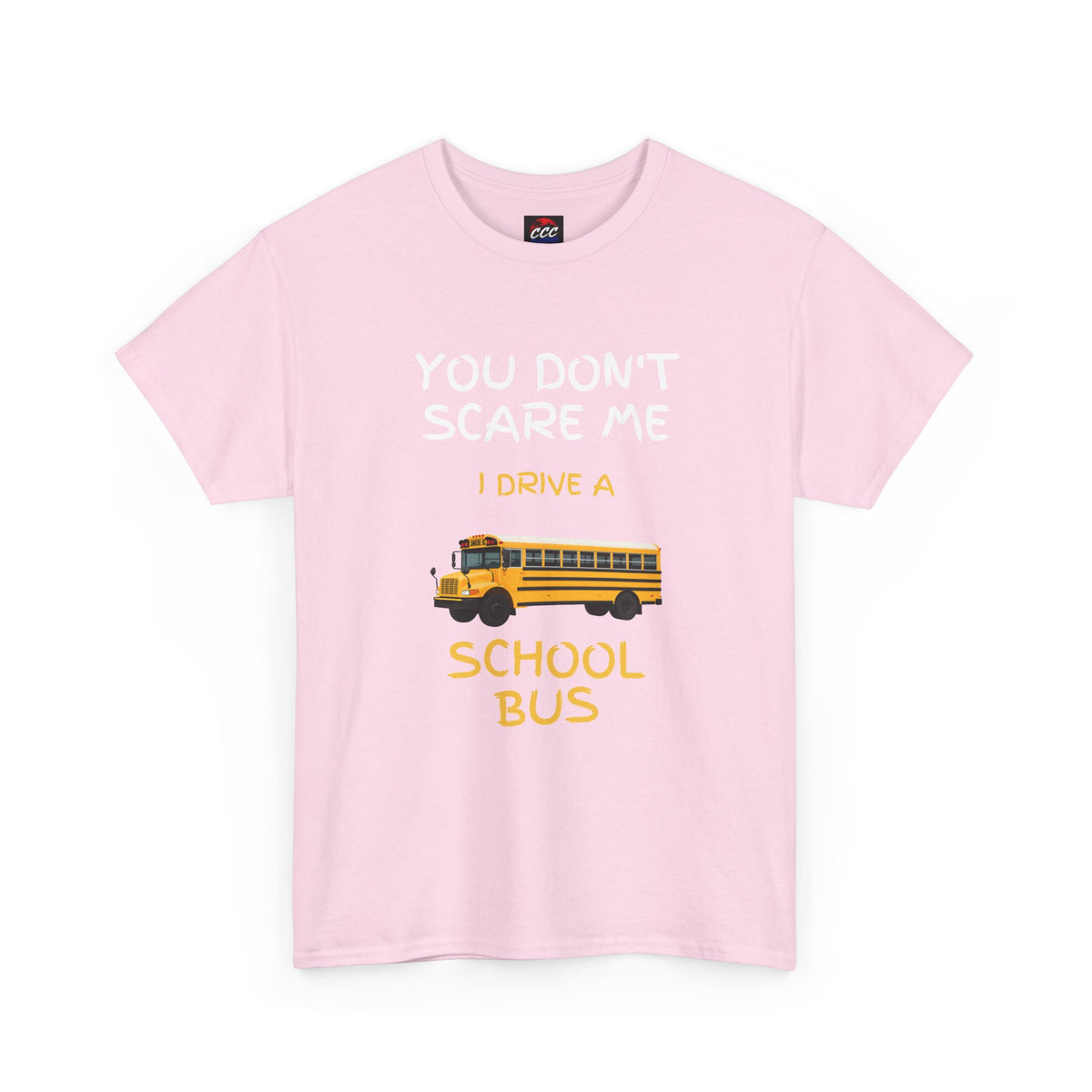 "You Don't Scare Me I Drive a School Bus" Tee