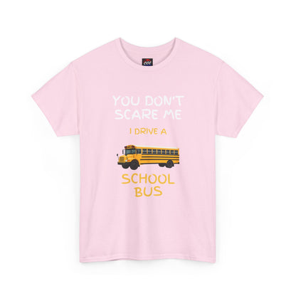 "You Don't Scare Me I Drive a School Bus" Tee