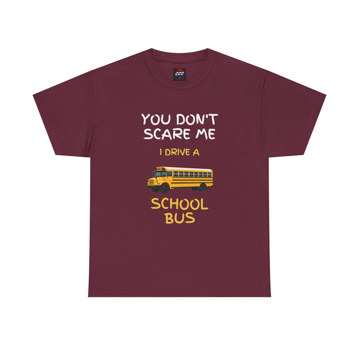 "You Don't Scare Me I Drive a School Bus" Tee