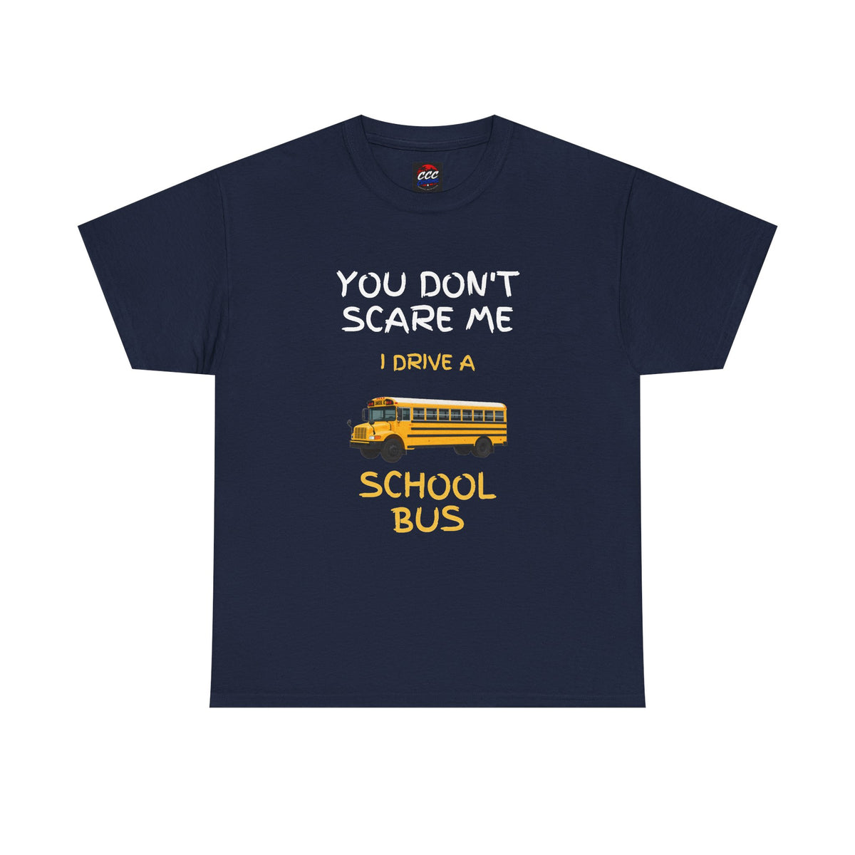 "You Don't Scare Me I Drive a School Bus" Tee