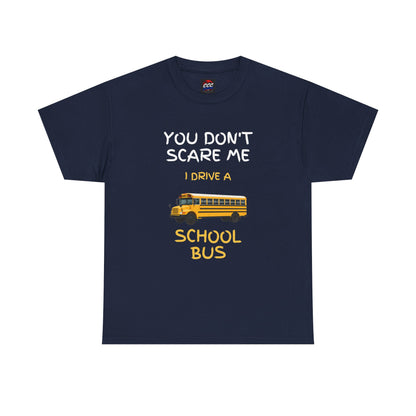 "You Don't Scare Me I Drive a School Bus" Tee