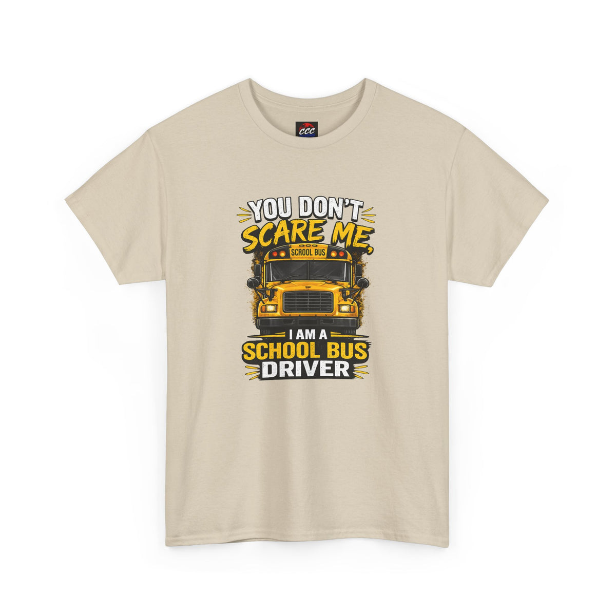 You Don't Scare Me — I’m a School Bus Driver T-Shirt