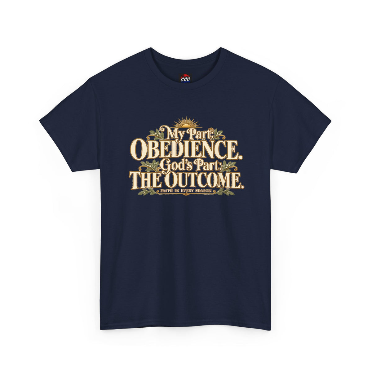 "My Part: Obedience, God's Part: The Outcome" Tee