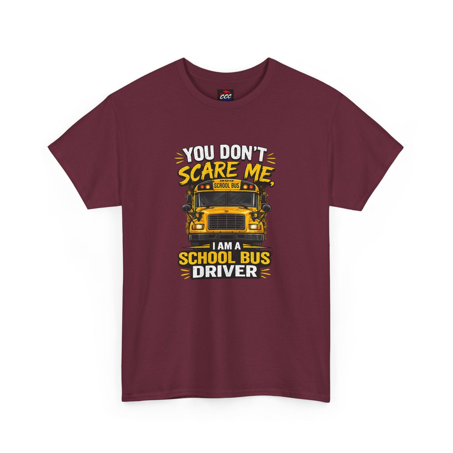 You Don't Scare Me — I’m a School Bus Driver T-Shirt