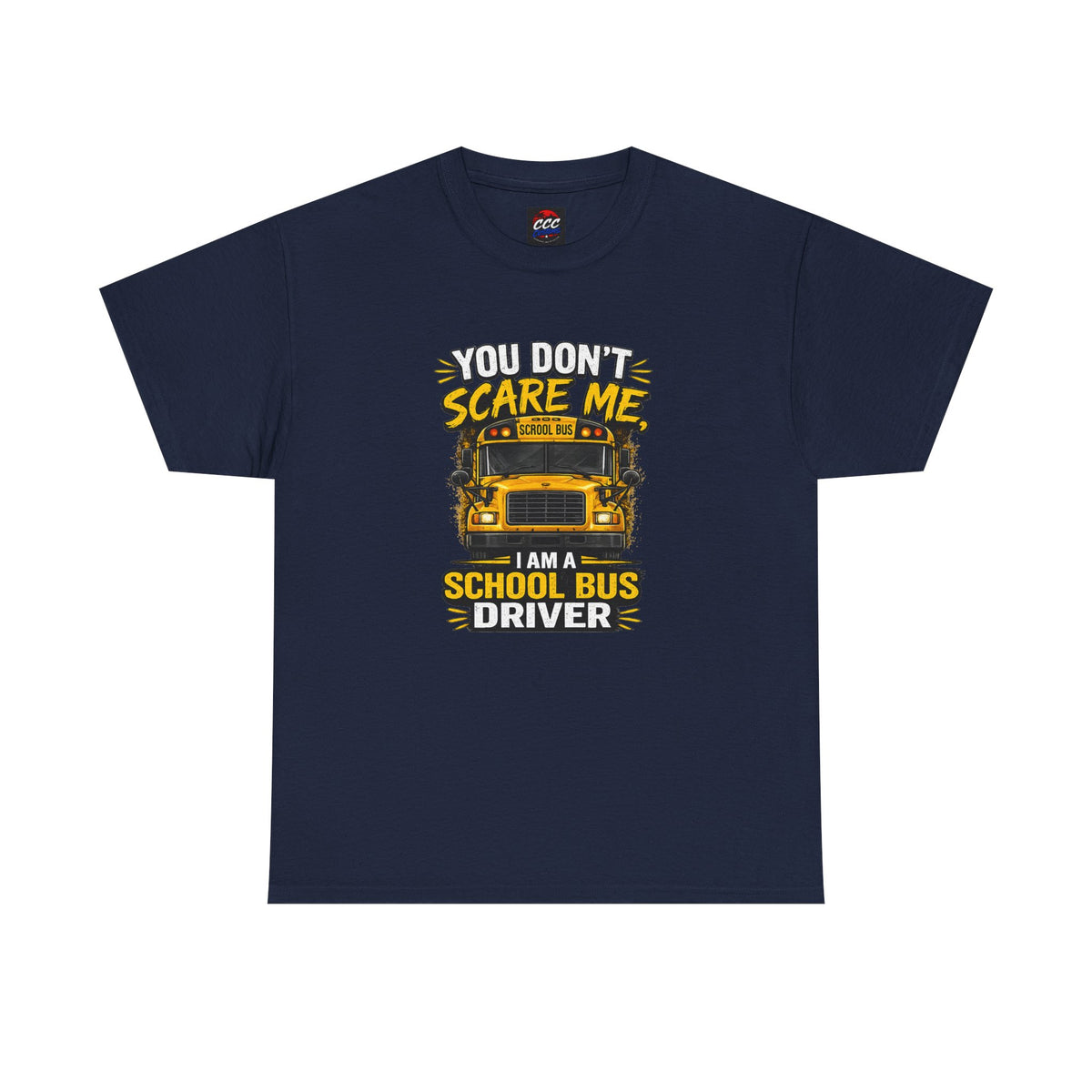You Don't Scare Me — I’m a School Bus Driver T-Shirt