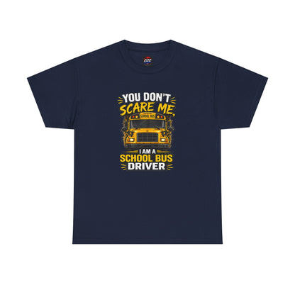 You Don't Scare Me — I’m a School Bus Driver T-Shirt