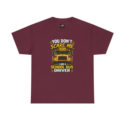 You Don't Scare Me — I’m a School Bus Driver T-Shirt