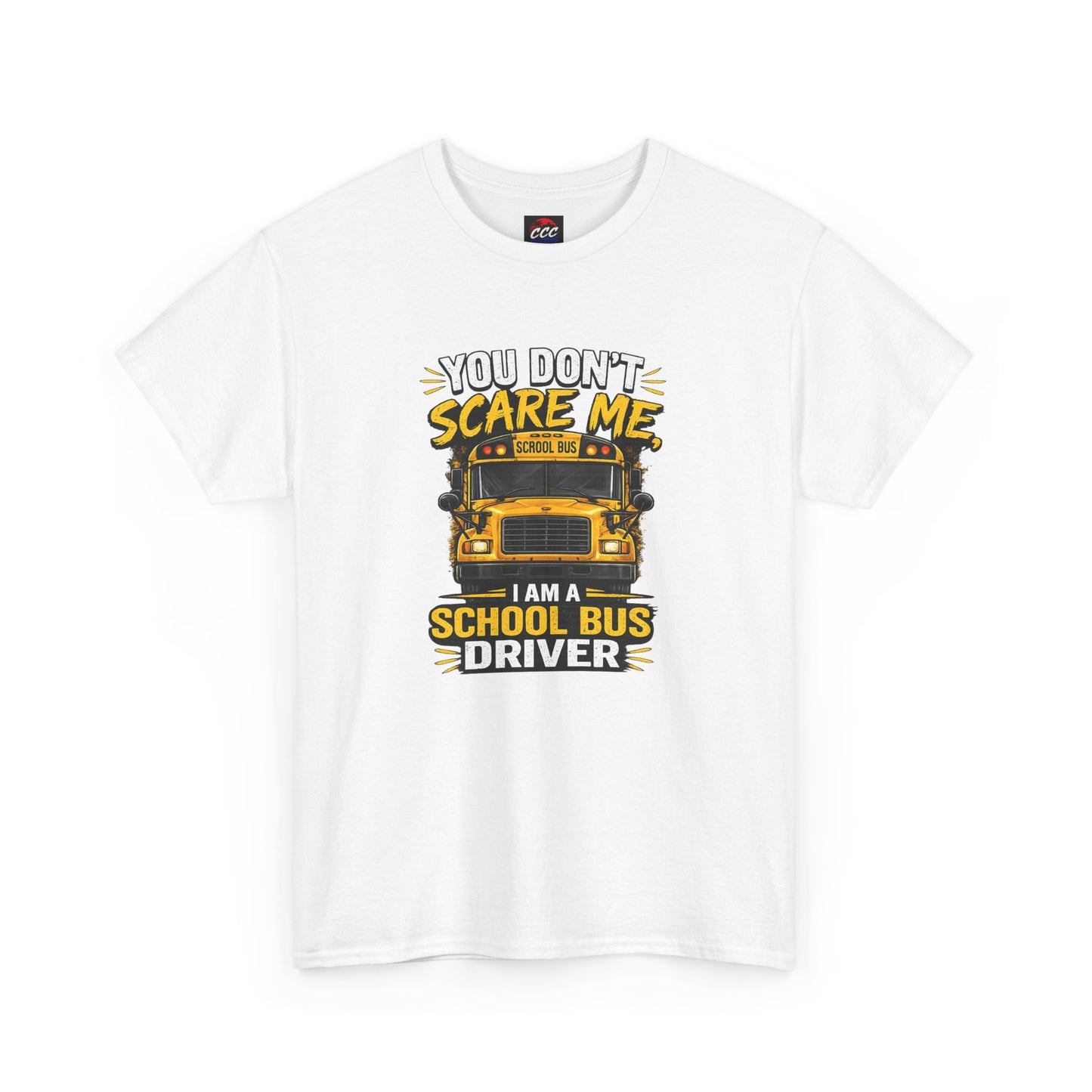 You Don't Scare Me — I’m a School Bus Driver T-Shirt