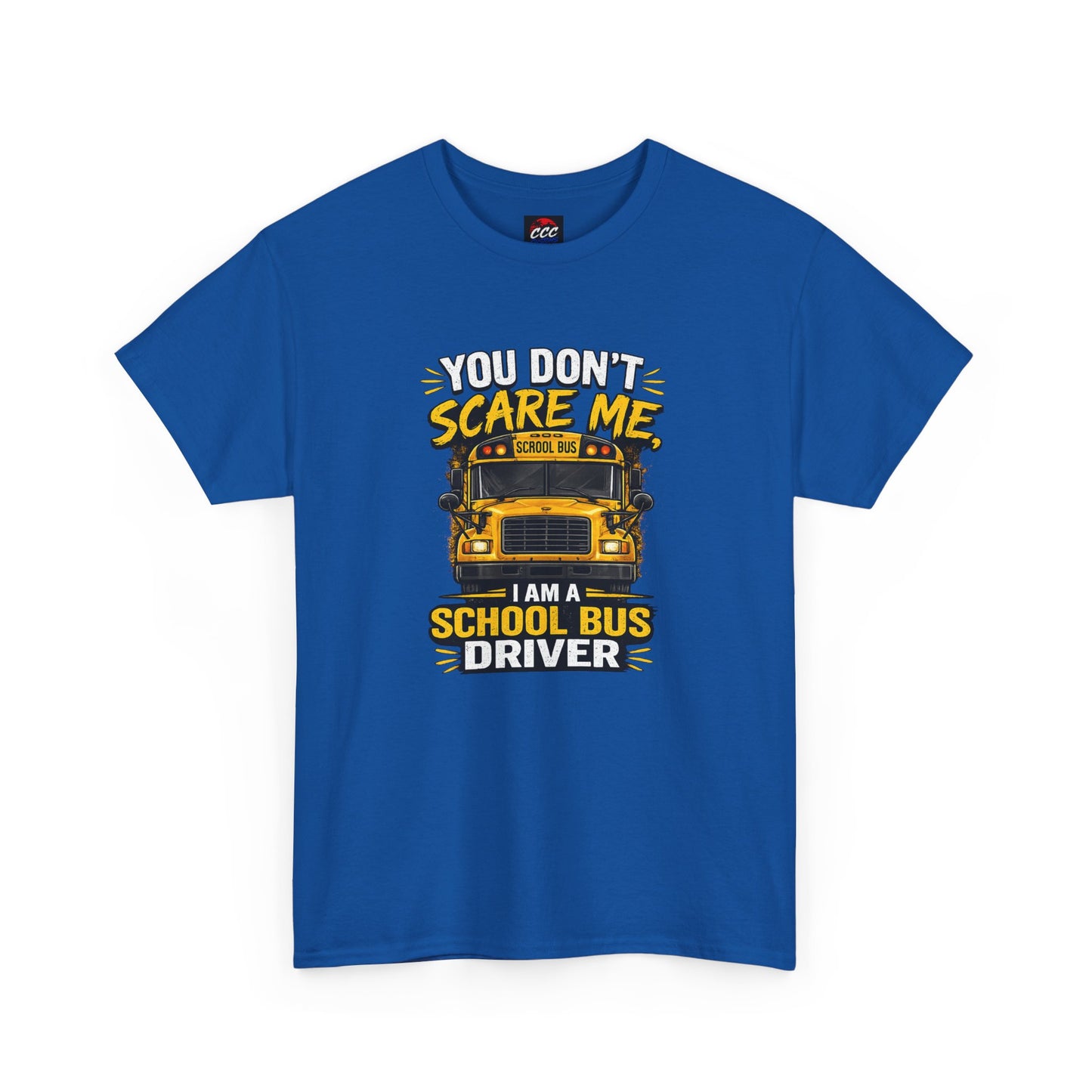 You Don't Scare Me — I’m a School Bus Driver T-Shirt