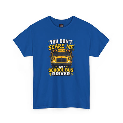 You Don't Scare Me — I’m a School Bus Driver T-Shirt