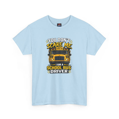 You Don't Scare Me — I’m a School Bus Driver T-Shirt