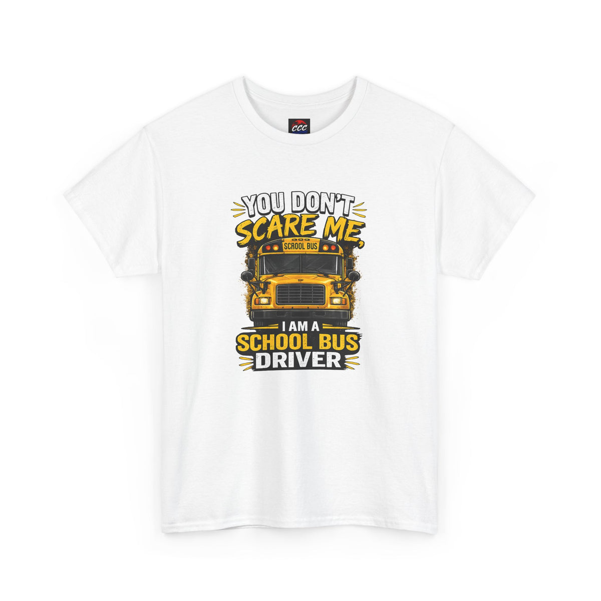 You Don't Scare Me — I’m a School Bus Driver T-Shirt