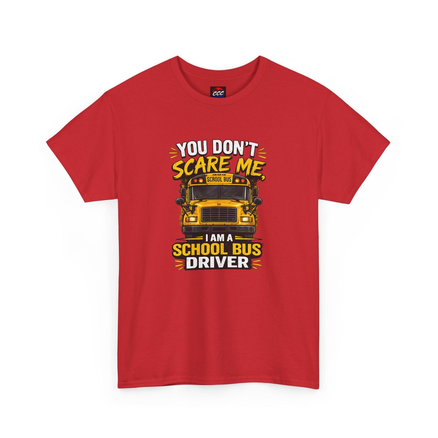 You Don't Scare Me — I’m a School Bus Driver T-Shirt