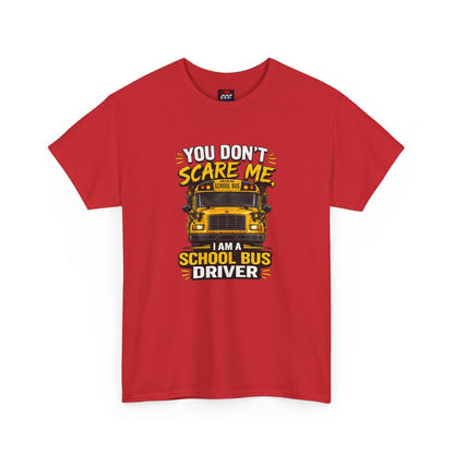 You Don't Scare Me — I’m a School Bus Driver T-Shirt