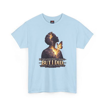 "My Situation Didn’t Change But I Did" Motivational Tee