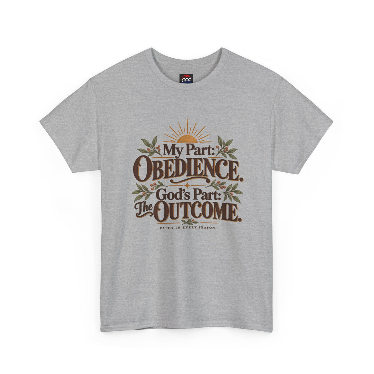 "My Part: Obedience, God's Part: The Outcome" Tee
