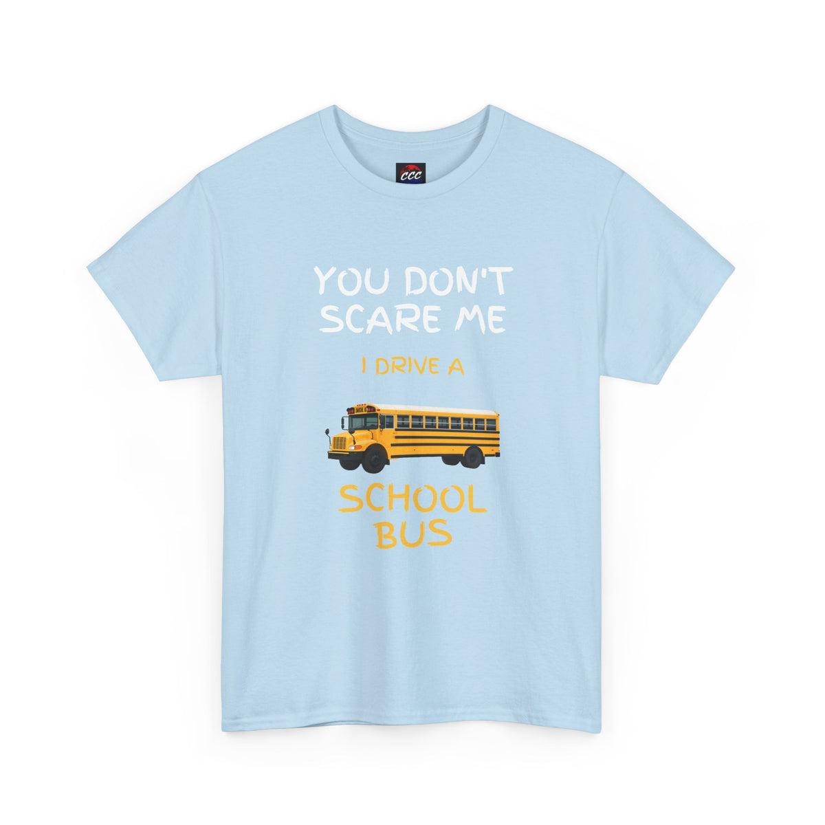 "You Don't Scare Me I Drive a School Bus" Tee