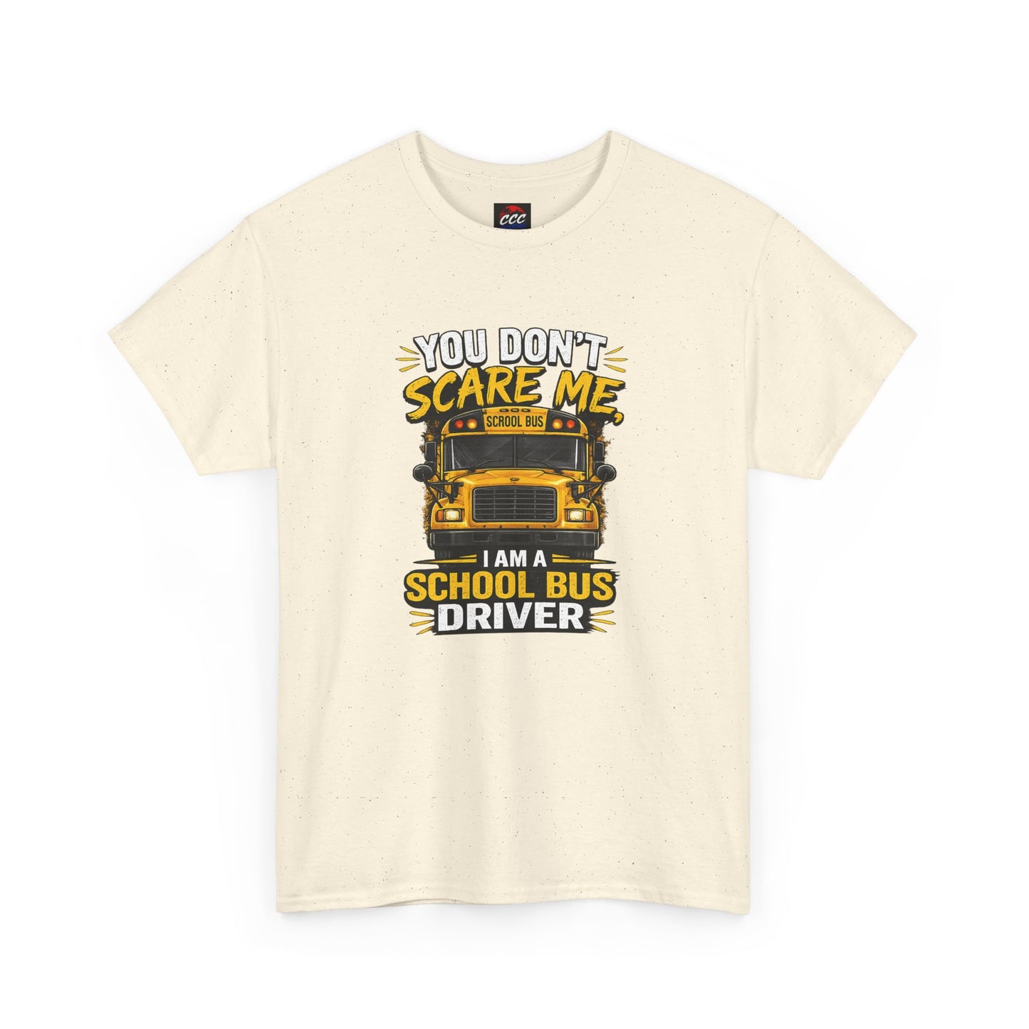 You Don't Scare Me — I’m a School Bus Driver T-Shirt