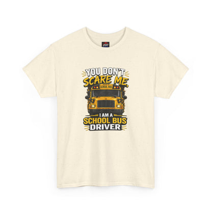 You Don't Scare Me — I’m a School Bus Driver T-Shirt