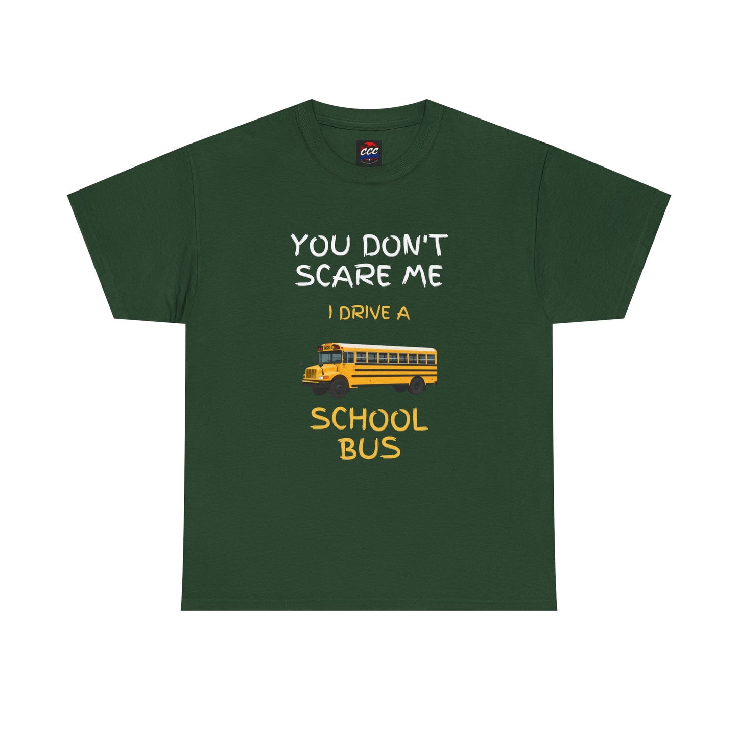 School Bus Driver T-Shirt — "You Don't Scare Me I Drive a School Bus" Funny Driver Tee